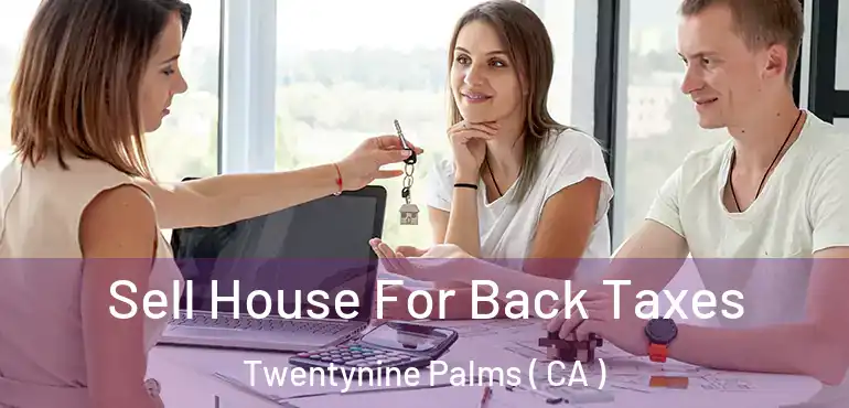  Sell House For Back Taxes Twentynine Palms ( CA )