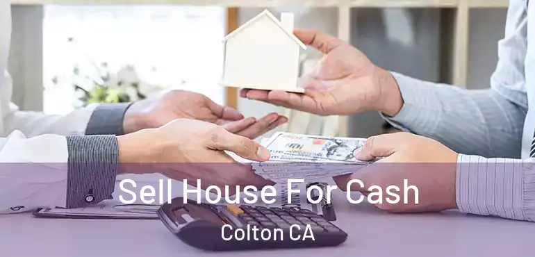  Sell House For Cash Colton CA