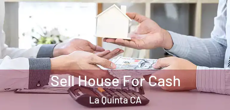 Sell House For Cash La Quinta CA