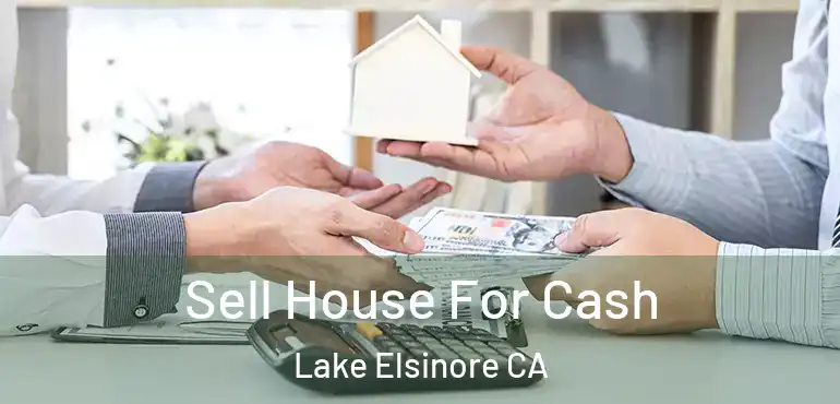 Sell House For Cash Lake Elsinore CA