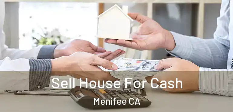  Sell House For Cash Menifee CA