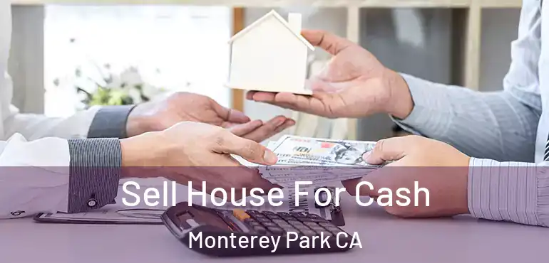  Sell House For Cash Monterey Park CA
