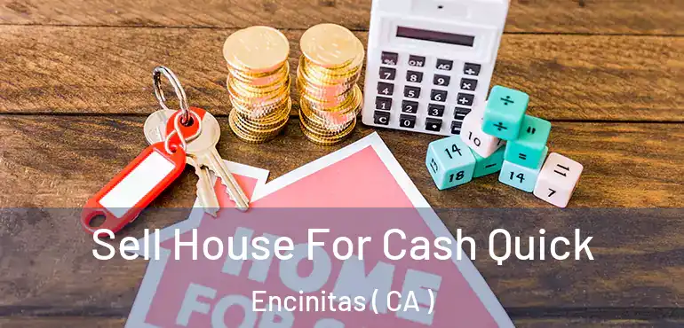  Sell House For Cash Quick Encinitas ( CA )