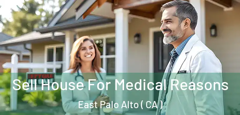  Sell House For Medical Reasons East Palo Alto ( CA )