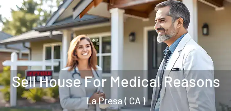 Sell House For Medical Reasons La Presa ( CA )