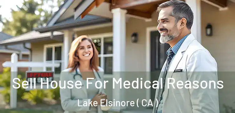  Sell House For Medical Reasons Lake Elsinore ( CA )