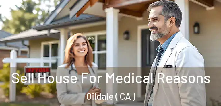 Sell House For Medical Reasons Oildale ( CA )