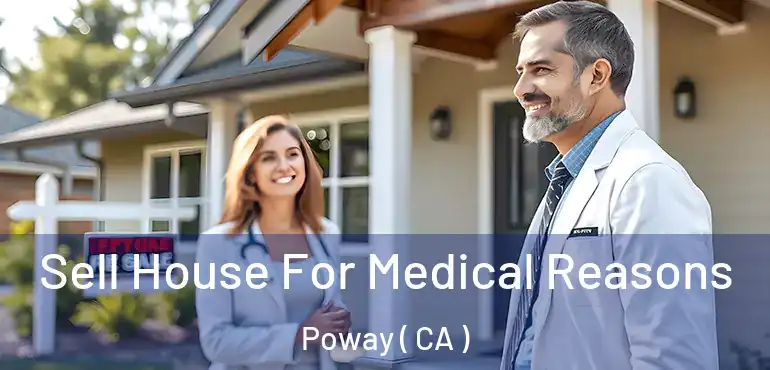  Sell House For Medical Reasons Poway ( CA )