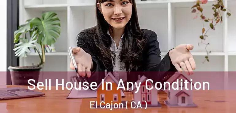 Sell House In Any Condition El Cajon ( CA )
