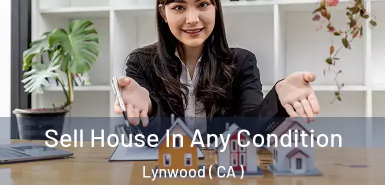  Sell House In Any Condition Lynwood ( CA )