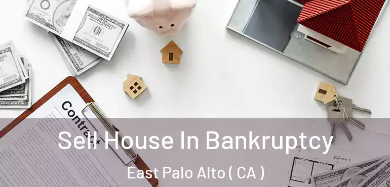  Sell House In Bankruptcy East Palo Alto ( CA )