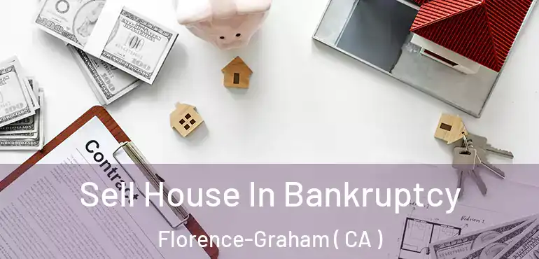  Sell House In Bankruptcy Florence-Graham ( CA )