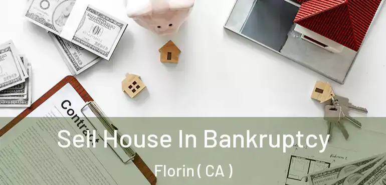Sell House In Bankruptcy Florin ( CA )