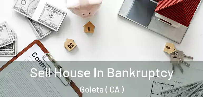  Sell House In Bankruptcy Goleta ( CA )