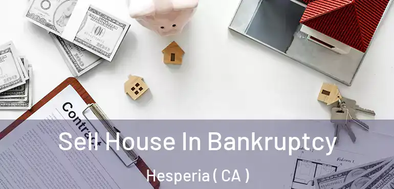 Sell House In Bankruptcy Hesperia ( CA )