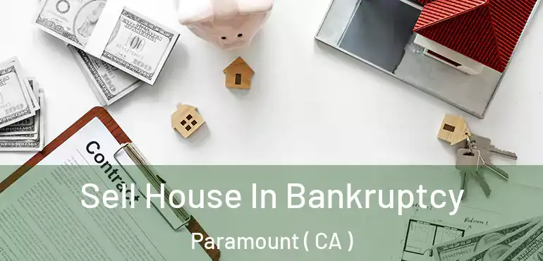  Sell House In Bankruptcy Paramount ( CA )