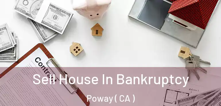  Sell House In Bankruptcy Poway ( CA )