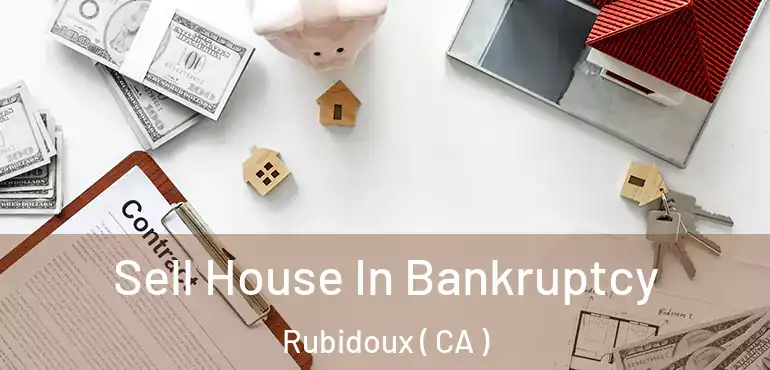  Sell House In Bankruptcy Rubidoux ( CA )