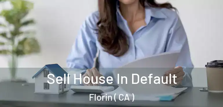  Sell House In Default Florin ( CA )