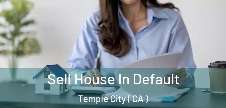  Sell House In Default Temple City ( CA )