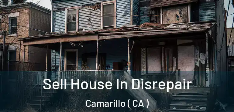 Sell House In Disrepair Camarillo ( CA )