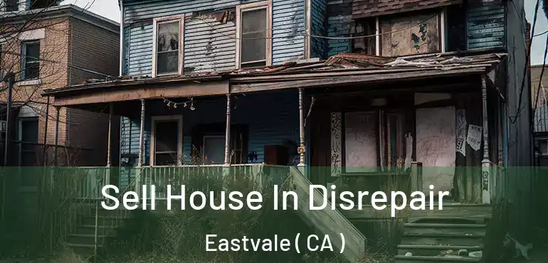 Sell House In Disrepair Eastvale ( CA )