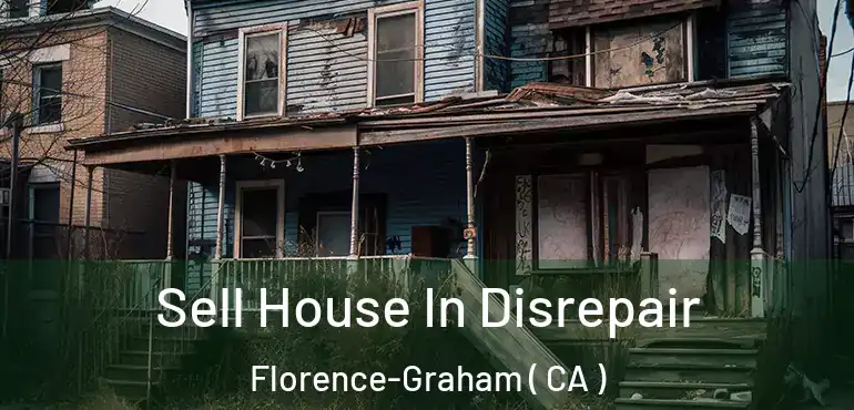  Sell House In Disrepair Florence-Graham ( CA )