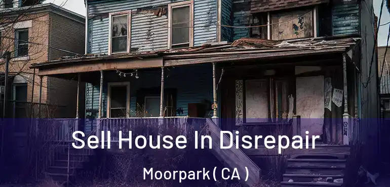  Sell House In Disrepair Moorpark ( CA )