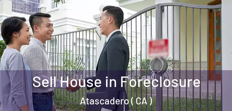 Sell House in Foreclosure Atascadero ( CA )