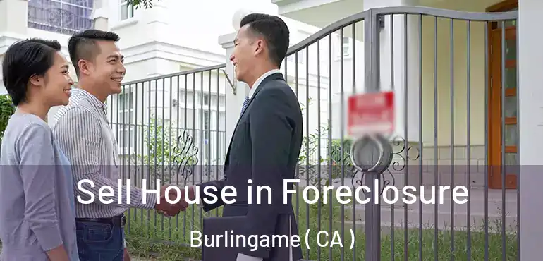  Sell House in Foreclosure Burlingame ( CA )