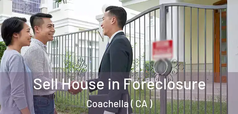 Sell House in Foreclosure Coachella ( CA )