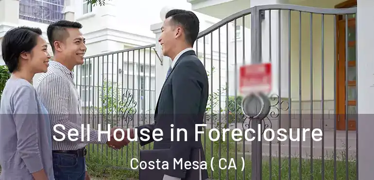 Sell House in Foreclosure Costa Mesa ( CA )