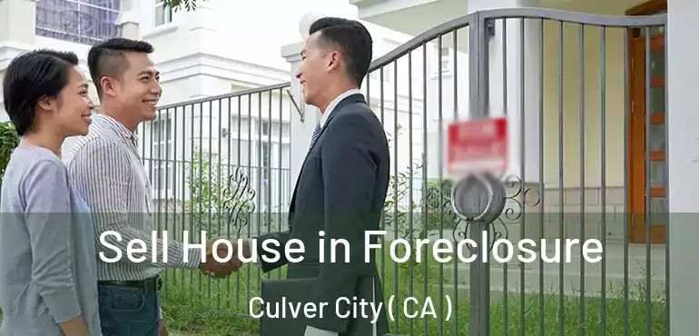  Sell House in Foreclosure Culver City ( CA )