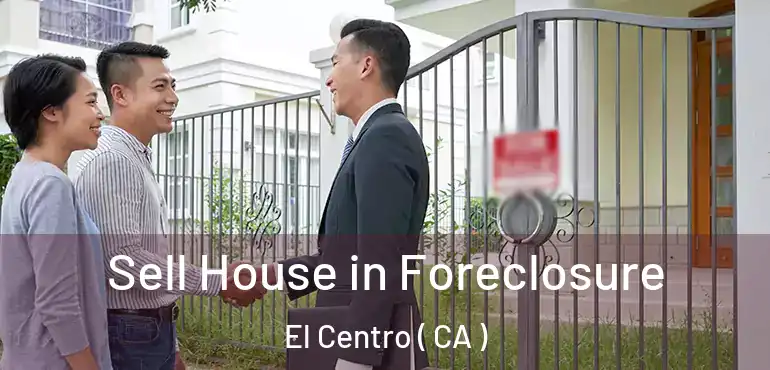  Sell House in Foreclosure El Centro ( CA )
