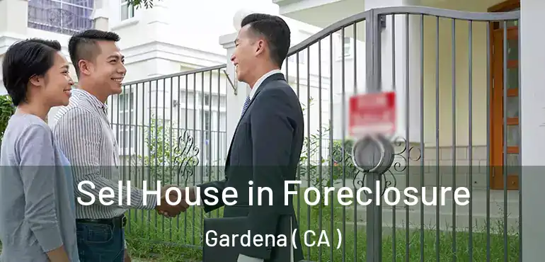 Sell House in Foreclosure Gardena ( CA )