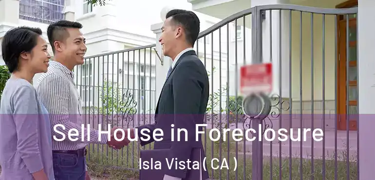  Sell House in Foreclosure Isla Vista ( CA )