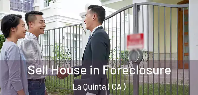 Sell House in Foreclosure La Quinta ( CA )