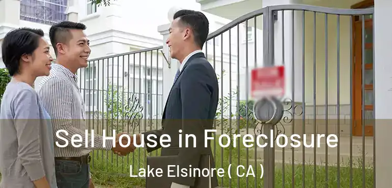 Sell House in Foreclosure Lake Elsinore ( CA )