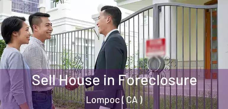  Sell House in Foreclosure Lompoc ( CA )
