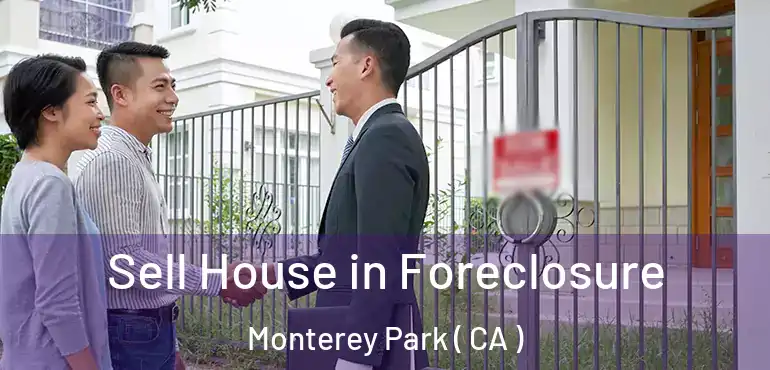  Sell House in Foreclosure Monterey Park ( CA )