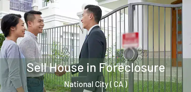 Sell House in Foreclosure National City ( CA )