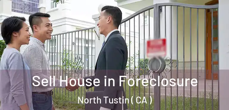  Sell House in Foreclosure North Tustin ( CA )