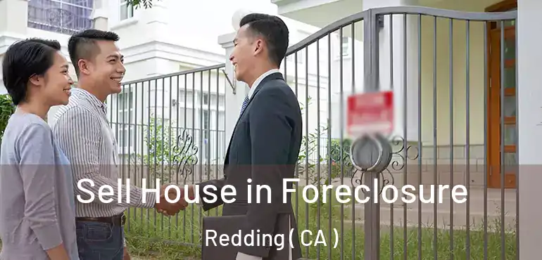  Sell House in Foreclosure Redding ( CA )
