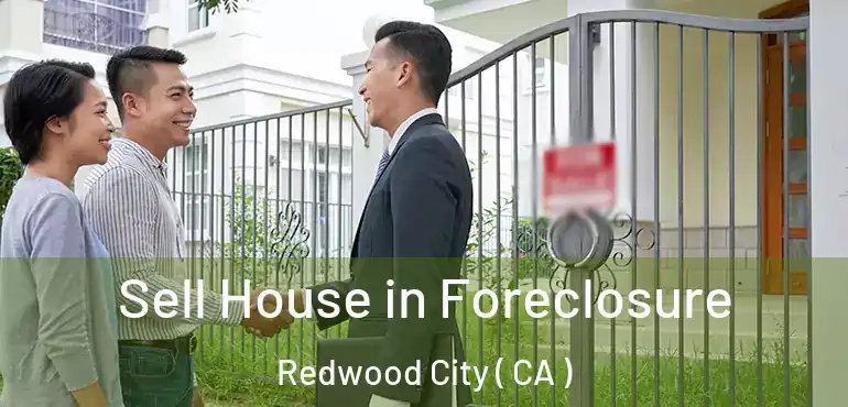  Sell House in Foreclosure Redwood City ( CA )