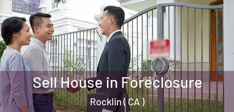 Sell House in Foreclosure Rocklin ( CA )