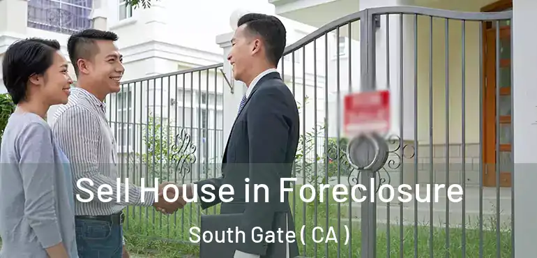  Sell House in Foreclosure South Gate ( CA )