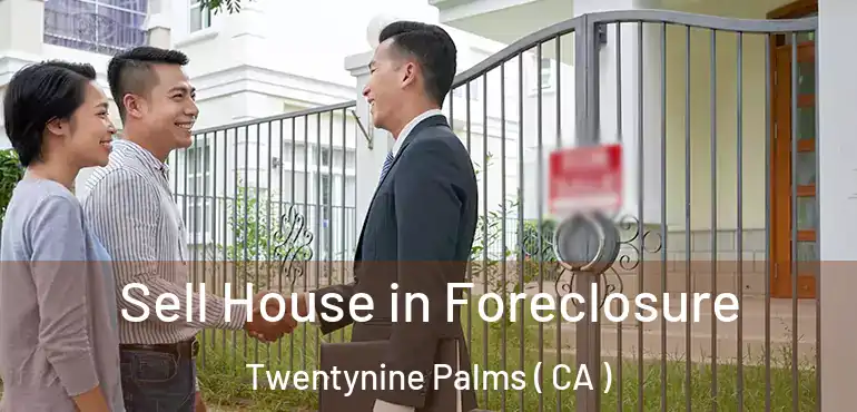  Sell House in Foreclosure Twentynine Palms ( CA )