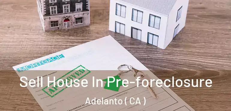  Sell House In Pre-foreclosure Adelanto ( CA )