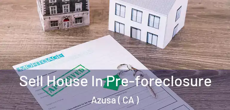  Sell House In Pre-foreclosure Azusa ( CA )
