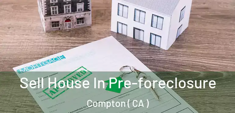  Sell House In Pre-foreclosure Compton ( CA )